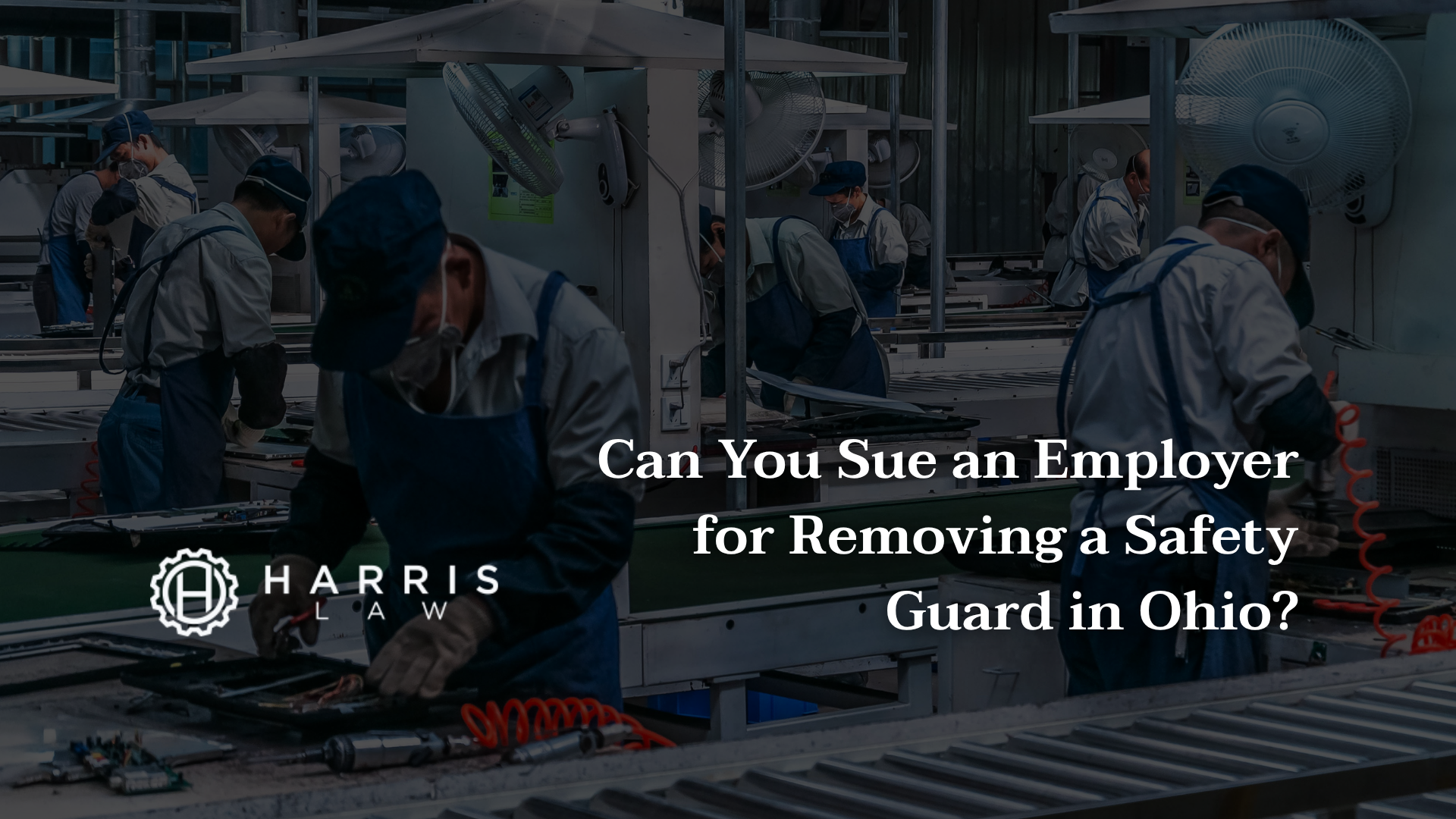 Sue an Employer for Removing a Safety Guard in Ohio- Harris Law