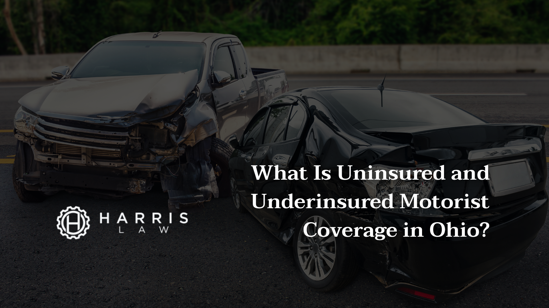 Uninsured and Underinsured Motorist Coverage in Ohio - Harris Law